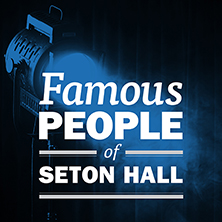 Famous People of Seton Hall Graphic 222px Famous People of Seton Hall Graphic