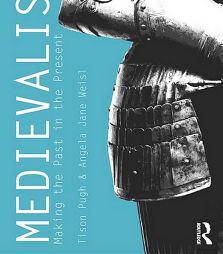 Medievalism: Making the Past in the Present by Tison Pugh and Angela Jane Weisl blue cover with a knight's suit